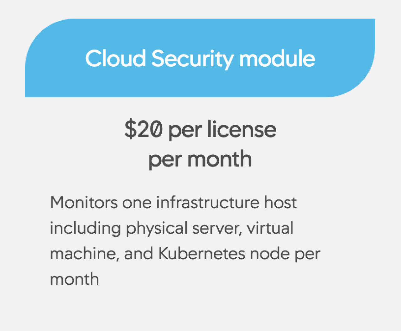 Cloud Security Module: $20 per license per month.